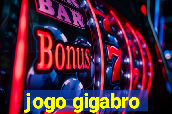 jogo gigabro